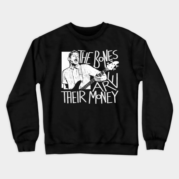 The Bones Are Their Money ITYSL Crewneck Sweatshirt by CreativeJargon